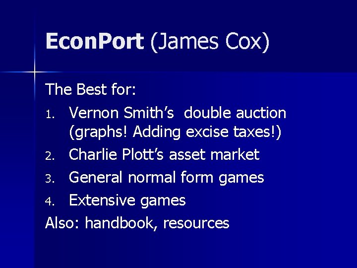 Econ. Port (James Cox) The Best for: 1. Vernon Smith’s double auction (graphs! Adding