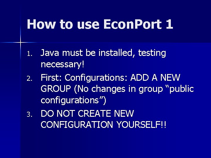 How to use Econ. Port 1 1. 2. 3. Java must be installed, testing