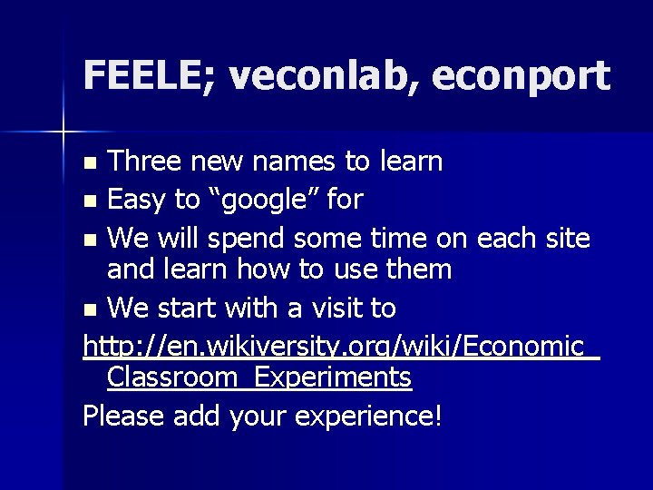 FEELE; veconlab, econport Three new names to learn n Easy to “google” for n