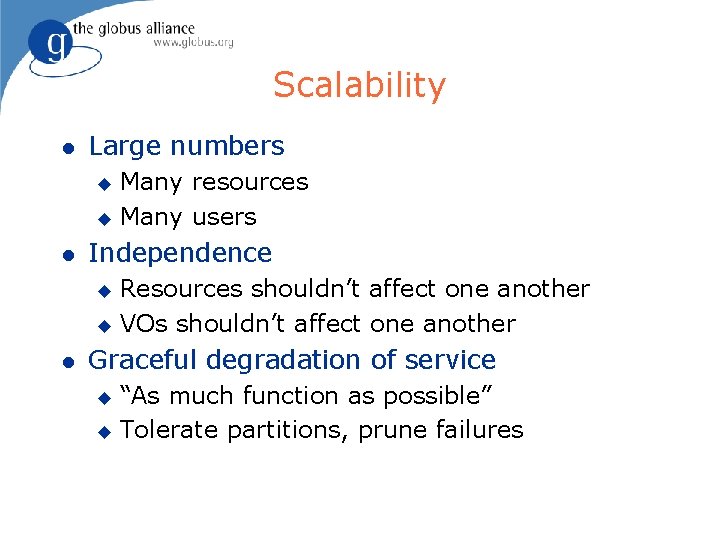 Scalability l Large numbers Many resources u Many users u l Independence Resources shouldn’t