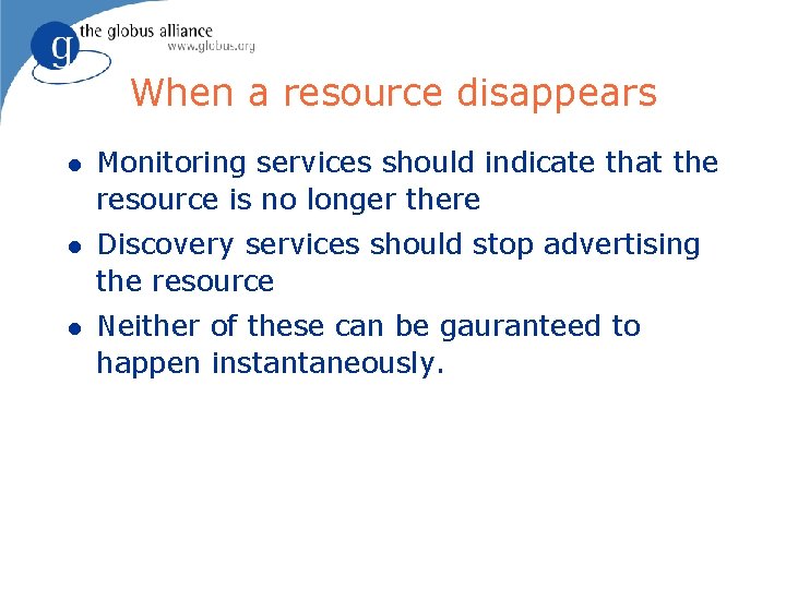 When a resource disappears l Monitoring services should indicate that the resource is no