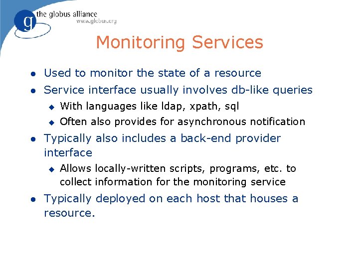 Monitoring Services l Used to monitor the state of a resource l Service interface