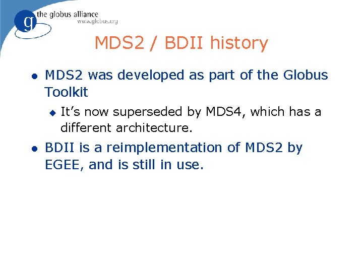 MDS 2 / BDII history l MDS 2 was developed as part of the