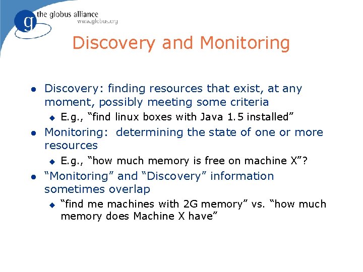 Discovery and Monitoring l Discovery: finding resources that exist, at any moment, possibly meeting