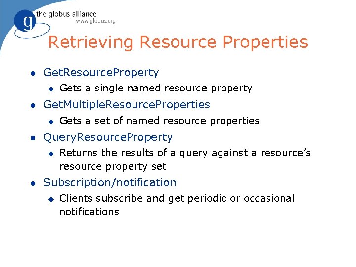 Retrieving Resource Properties l Get. Resource. Property u l Get. Multiple. Resource. Properties u