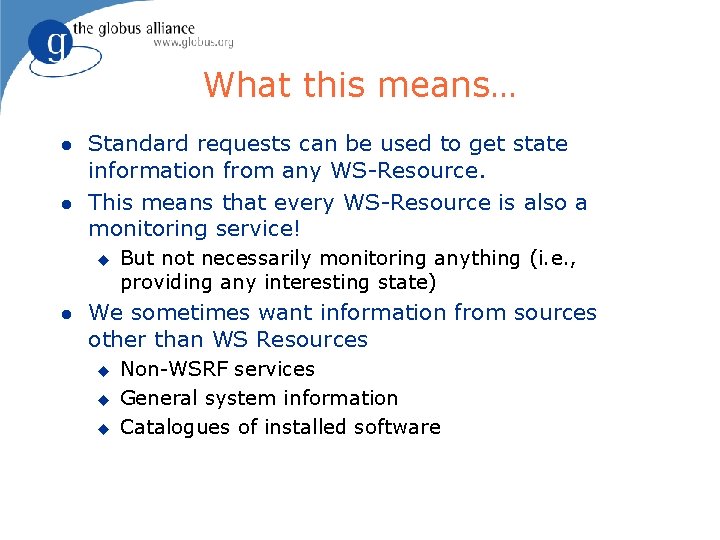 What this means… l l Standard requests can be used to get state information