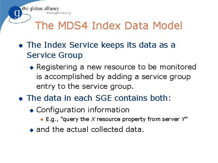 The MDS 4 Index Data Model l The Index Service keeps its data as
