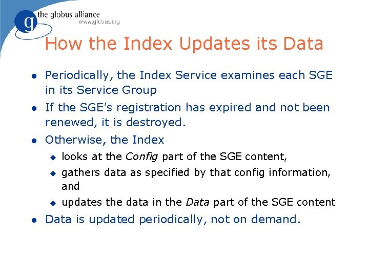 How the Index Updates its Data l Periodically, the Index Service examines each SGE