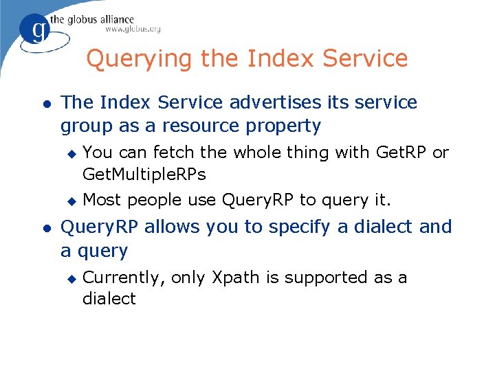 Querying the Index Service l The Index Service advertises its service group as a