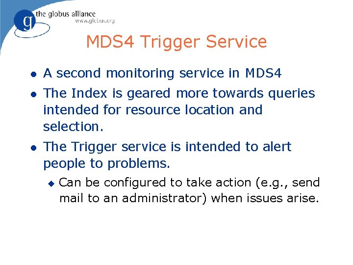 MDS 4 Trigger Service l A second monitoring service in MDS 4 l The
