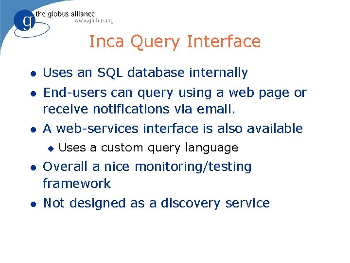 Inca Query Interface l Uses an SQL database internally l End-users can query using