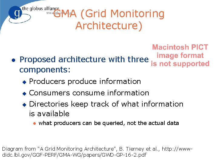 GMA (Grid Monitoring Architecture) l Proposed architecture with three components: u Producers produce information
