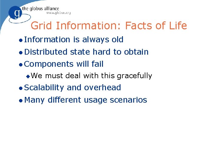 Grid Information: Facts of Life l Information l Distributed is always old state hard