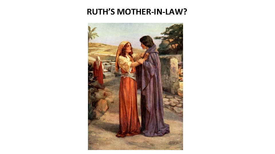 RUTH’S MOTHER-IN-LAW? 