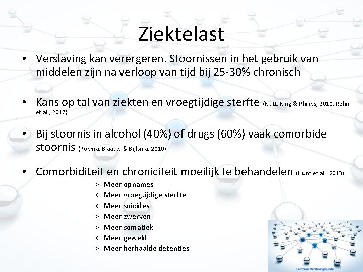 Ziektelast • Verslaving kan verergeren. Stoornissen in het gebruik van middelen zijn na verloop