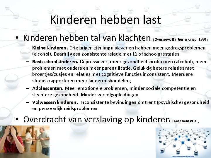 Kinderen hebben last • Kinderen hebben tal van klachten (Overview: Barber & Crisp, 1994)