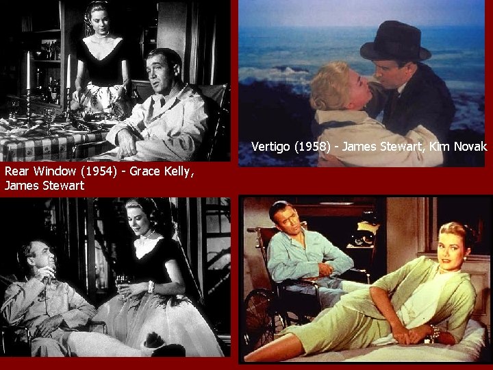 Vertigo (1958) - James Stewart, Kim Novak Rear Window (1954) - Grace Kelly, James