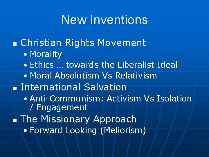 New Inventions n Christian Rights Movement • Morality • Ethics … towards the Liberalist