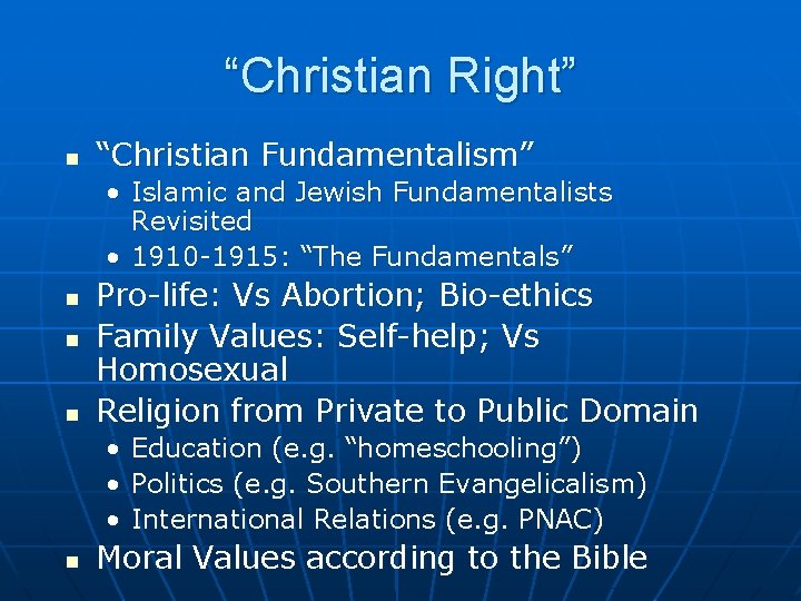 “Christian Right” n “Christian Fundamentalism” • Islamic and Jewish Fundamentalists Revisited • 1910 -1915: