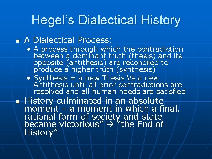 Hegel’s Dialectical History n A Dialectical Process: • A process through which the contradiction