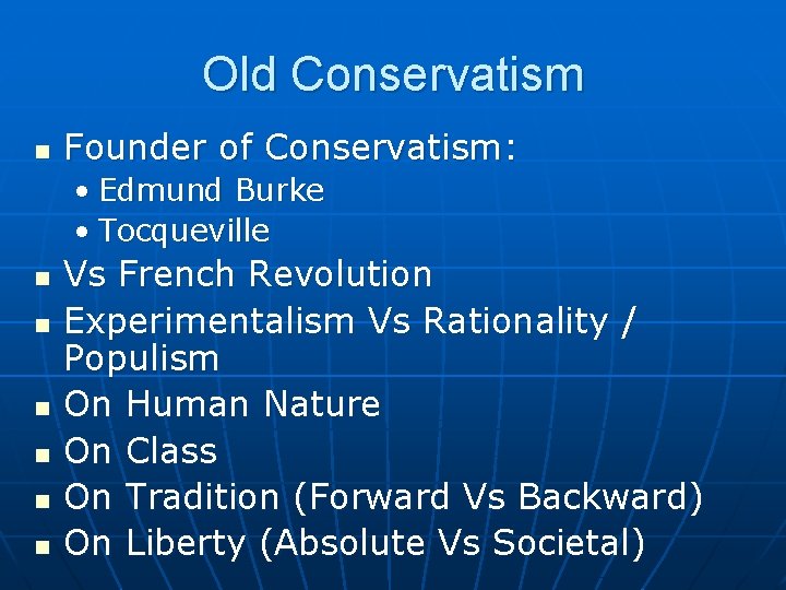 Old Conservatism n Founder of Conservatism: • Edmund Burke • Tocqueville n n n