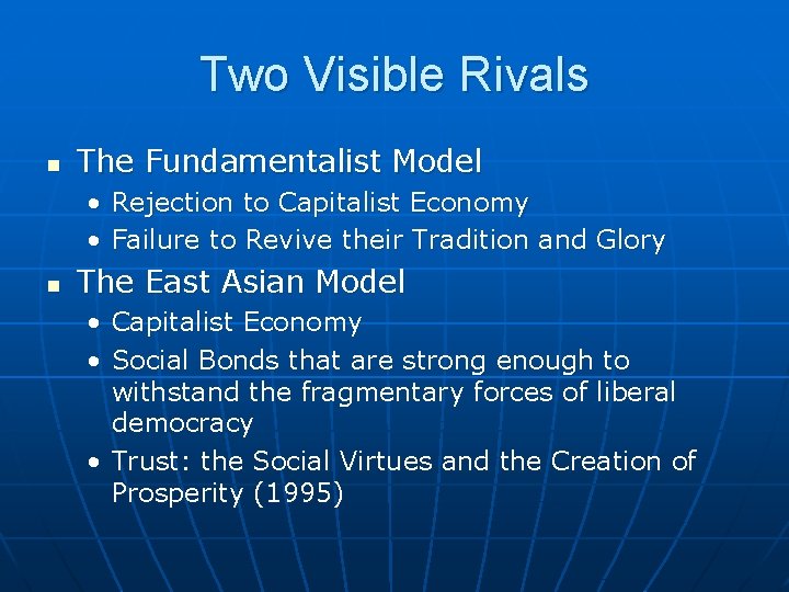 Two Visible Rivals n The Fundamentalist Model • Rejection to Capitalist Economy • Failure