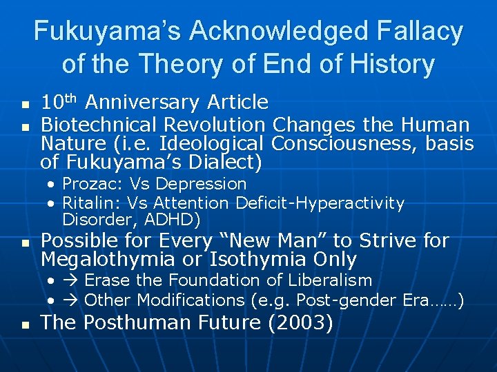 Fukuyama’s Acknowledged Fallacy of the Theory of End of History n n 10 th