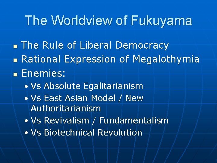 The Worldview of Fukuyama n n n The Rule of Liberal Democracy Rational Expression