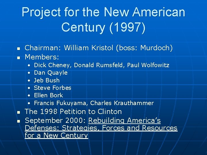 Project for the New American Century (1997) n n Chairman: William Kristol (boss: Murdoch)