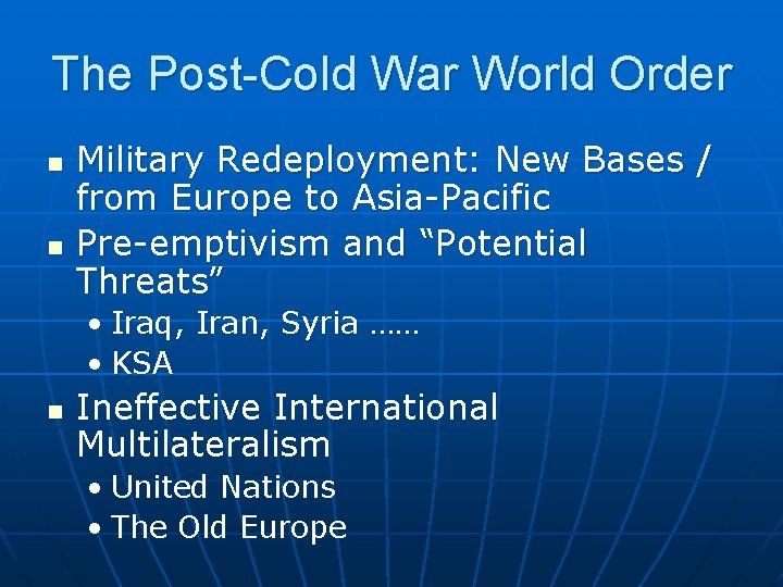 The Post-Cold War World Order n n Military Redeployment: New Bases / from Europe