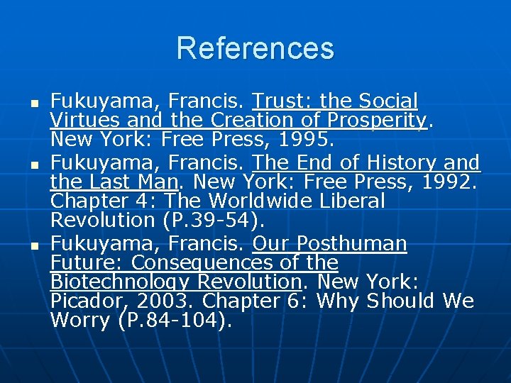 References n n n Fukuyama, Francis. Trust: the Social Virtues and the Creation of