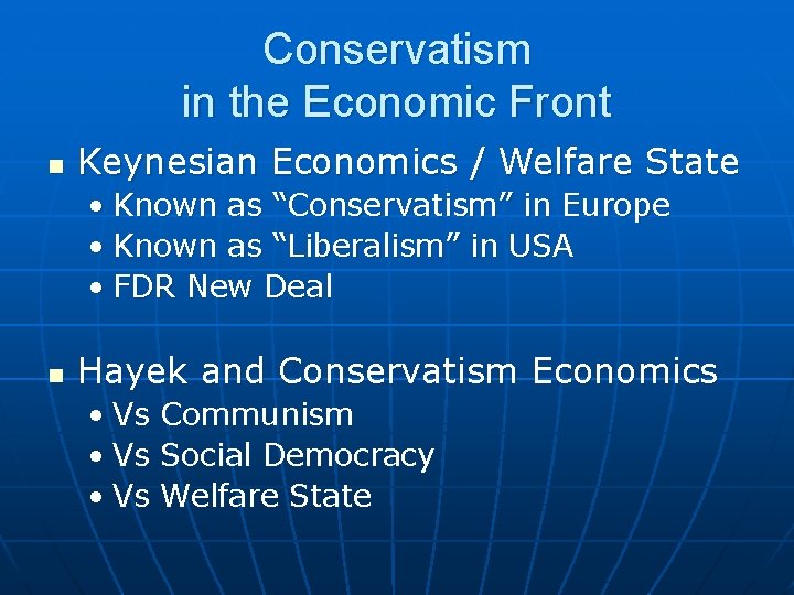 Conservatism in the Economic Front n Keynesian Economics / Welfare State • Known as