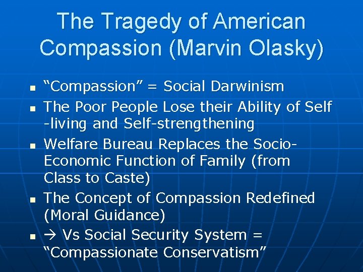 The Tragedy of American Compassion (Marvin Olasky) n n n “Compassion” = Social Darwinism