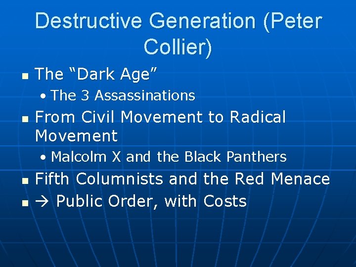 Destructive Generation (Peter Collier) n The “Dark Age” • The 3 Assassinations n From