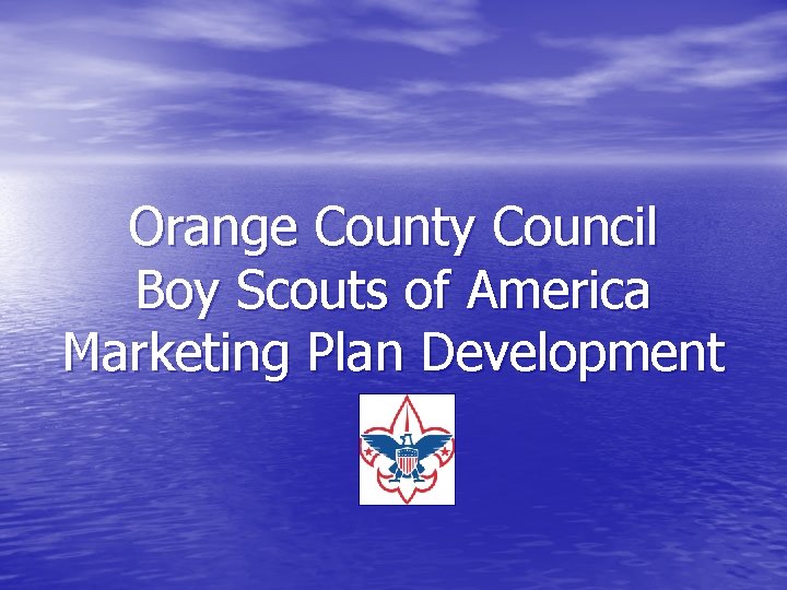 Orange County Council Boy Scouts of America Marketing Plan Development 
