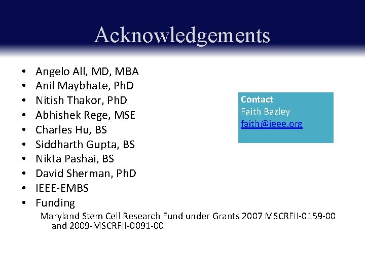 Acknowledgements • • • Angelo All, MD, MBA Anil Maybhate, Ph. D Nitish Thakor,