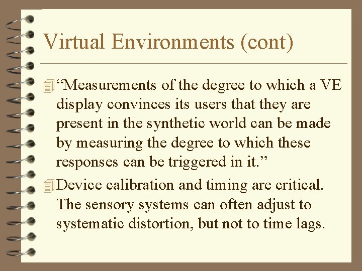 Virtual Environments (cont) 4 “Measurements of the degree to which a VE display convinces