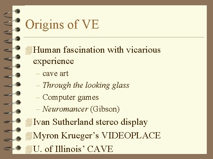 Origins of VE 4 Human fascination with vicarious experience – cave art – Through