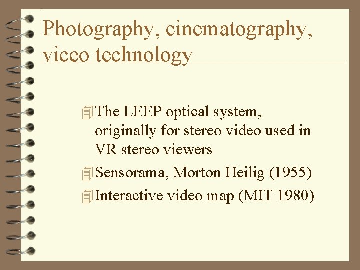 Photography, cinematography, viceo technology 4 The LEEP optical system, originally for stereo video used