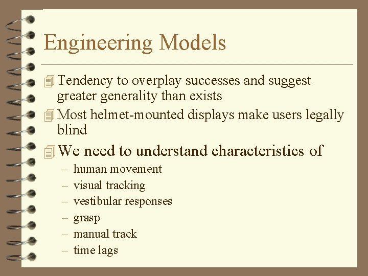 Engineering Models 4 Tendency to overplay successes and suggest greater generality than exists 4