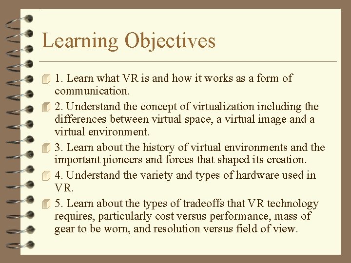 Learning Objectives 4 1. Learn what VR is and how it works as a