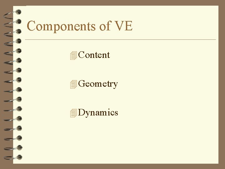 Components of VE 4 Content 4 Geometry 4 Dynamics 