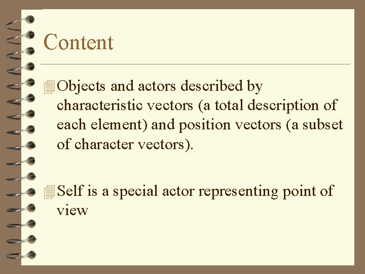 Content 4 Objects and actors described by characteristic vectors (a total description of each