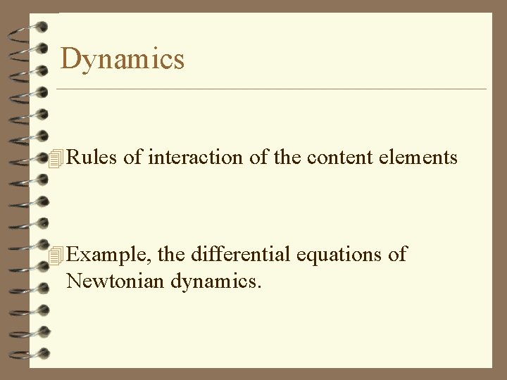 Dynamics 4 Rules of interaction of the content elements 4 Example, the differential equations