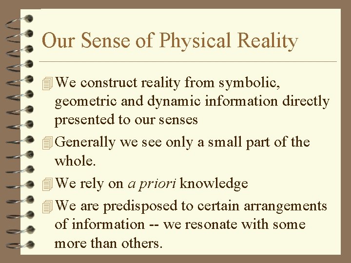 Our Sense of Physical Reality 4 We construct reality from symbolic, geometric and dynamic