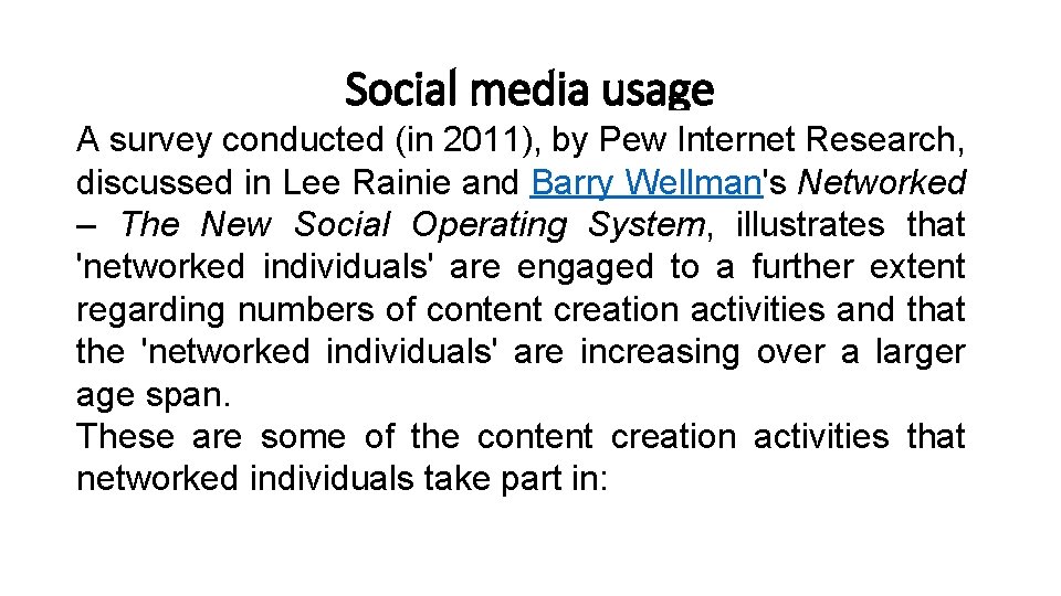 Social media usage A survey conducted (in 2011), by Pew Internet Research, discussed in Social media usage A survey conducted (in 2011), by Pew Internet Research, discussed in