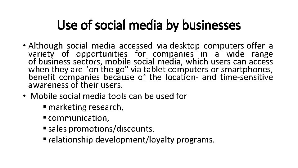 Use of social media by businesses • Although social media accessed via desktop computers