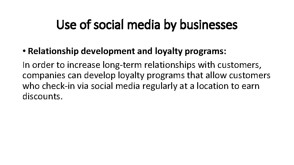 Use of social media by businesses • Relationship development and loyalty programs: In order