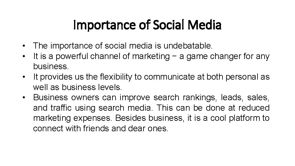 Importance of Social Media • The importance of social media is undebatable. • It