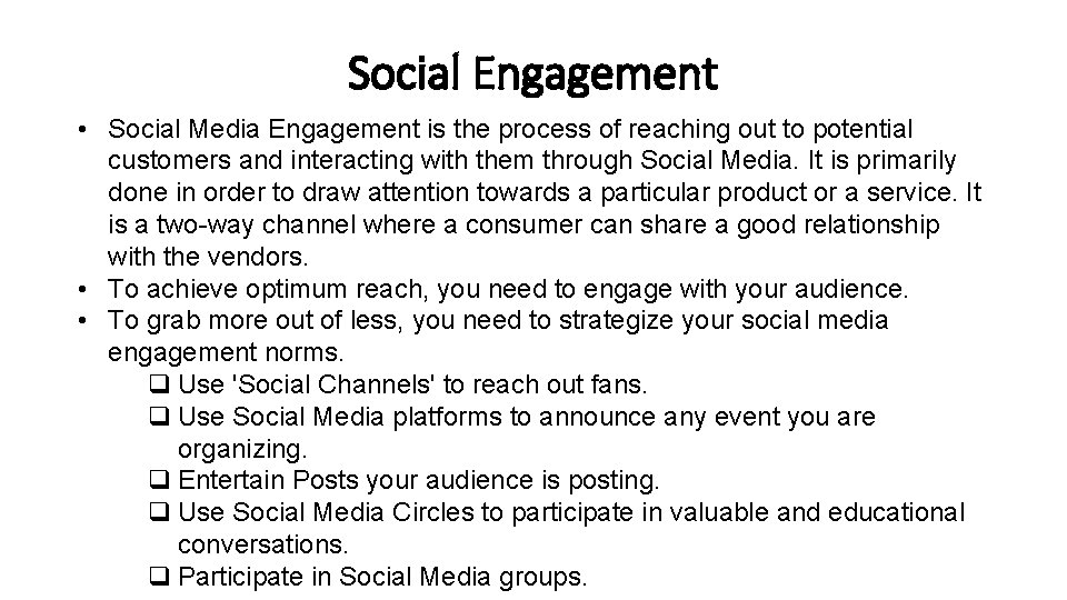 Social Engagement • Social Media Engagement is the process of reaching out to potential